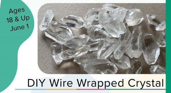 Image for event: DIY Adventures: Wire Wrapped Crystal